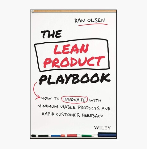 The Lean Product Playbook: How to Innovate with Minimum Viable Products and Rapid Customer Feedback