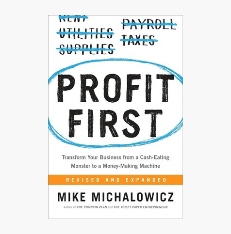 Profit First: Transform Your Business from a Cash-Eating Monster to a Money-Making Machine