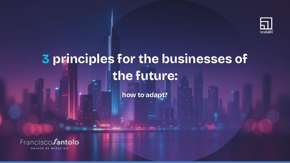 3 Principles for Future-Ready Businesses: How to Adapt