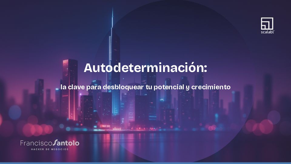 Autodeterminación: la clave para desbloquear tu potencial y crecimiento