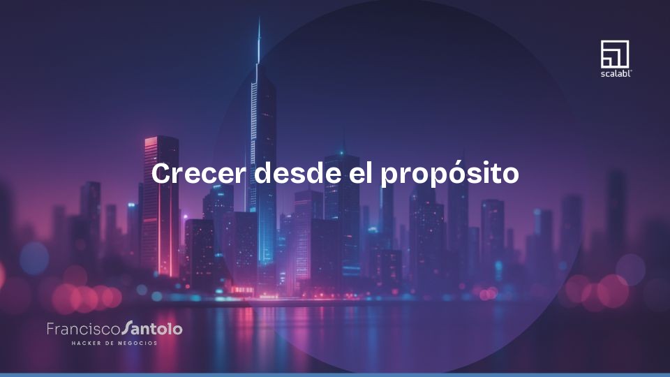 Crecer desde el propósito