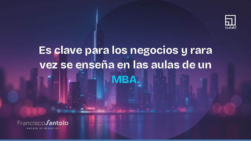Es clave para los negocios y rara vez se enseña en las aulas de un MBA.