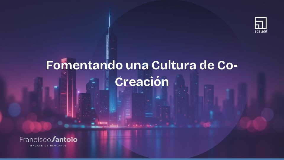 Fomentando una Cultura de Co-Creación
