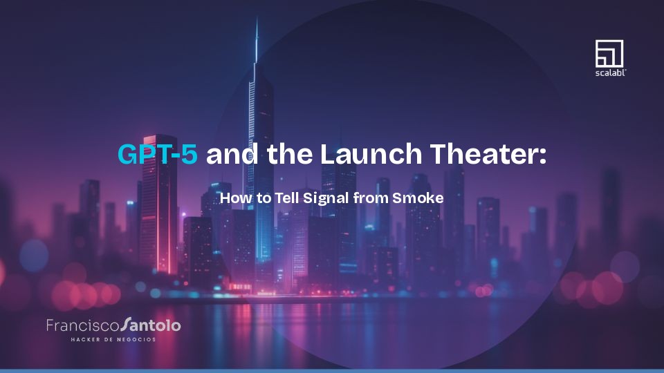 GPT-5 and the Launch Theater: How to Tell Signal from Smoke