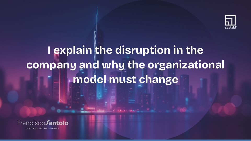 Disruption Inside the Company: Why the Organizational Model Must Change