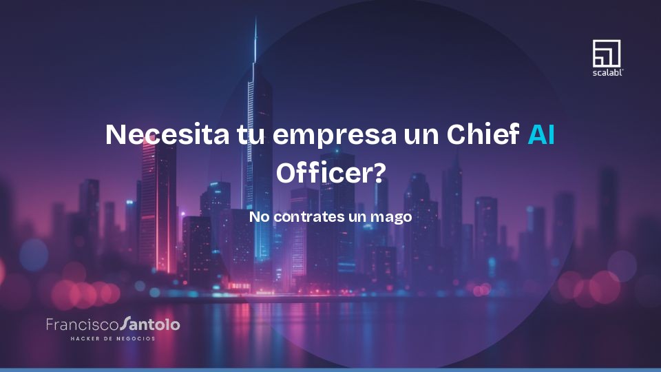 Necesita tu empresa un Chief AI Officer (CAIO)? No contrates un mago para reformular tu arquitectura empresarial