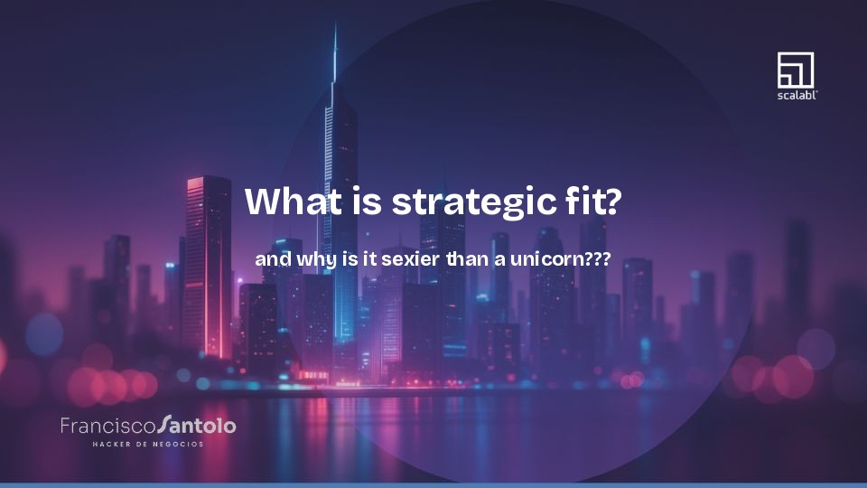 What is strategic fit? And why is it sexier than a unicorn?