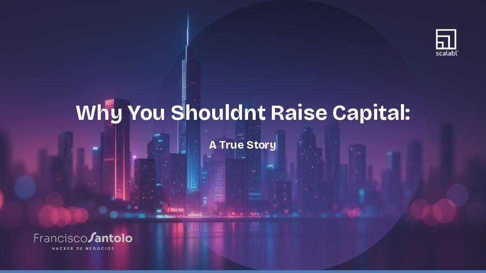 Why You Shouldn't Raise Capital: A True Story
