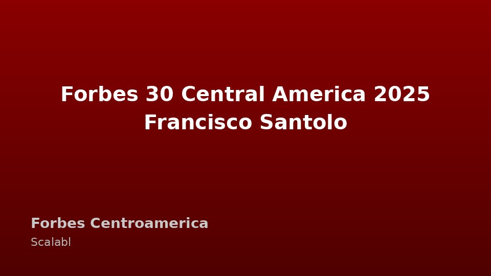 Francisco Santolo Recognized in Forbes 30 Central America 2025