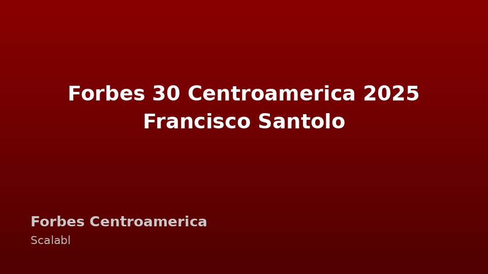 Francisco Santolo reconocido en Forbes 30 Centroamerica 2025
