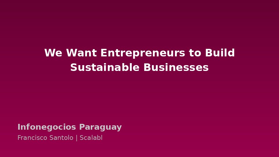 Francisco Santolo: 'We Want Entrepreneurs to Build Sustainable and Scalable Businesses'